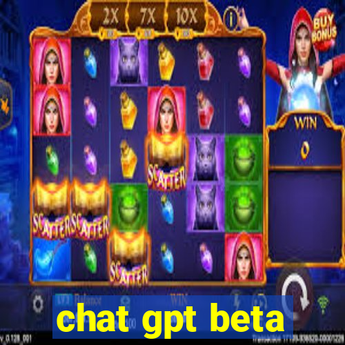 chat gpt beta